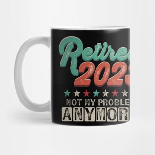 Retired 2023 Not My Problem Anymore Retirement Mug